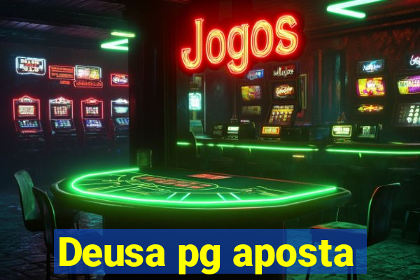 Deusa pg aposta