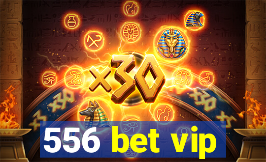 556 bet vip