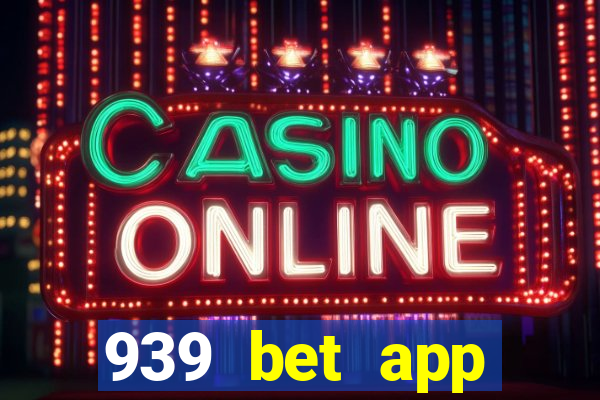 939 bet app download apk