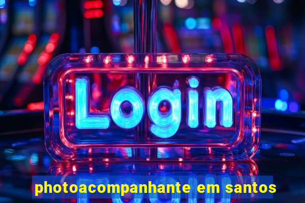 photoacompanhante em santos