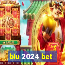 biu 2024 bet