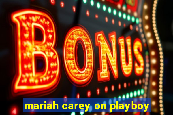 mariah carey on playboy