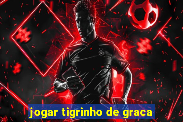 jogar tigrinho de graca