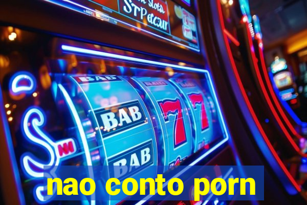 nao conto porn