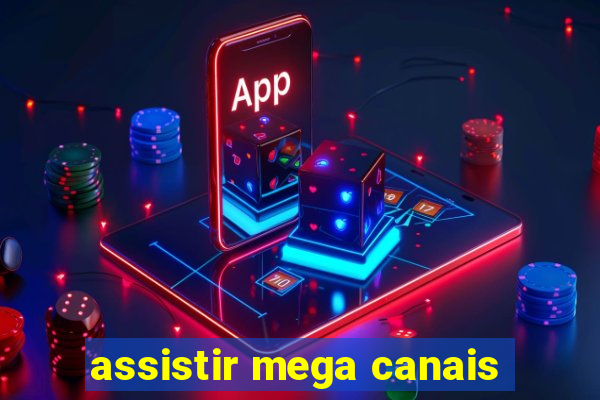 assistir mega canais