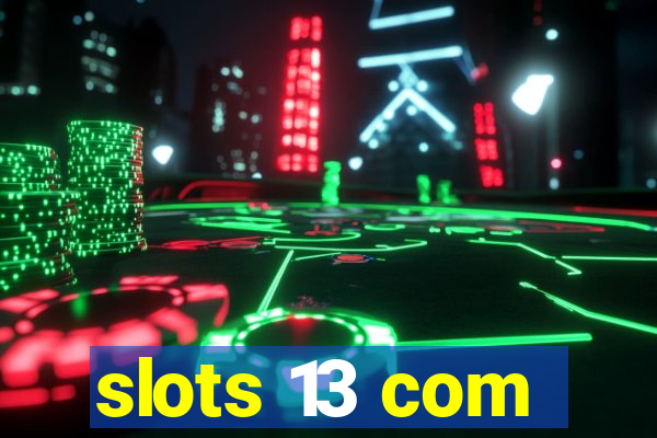 slots 13 com