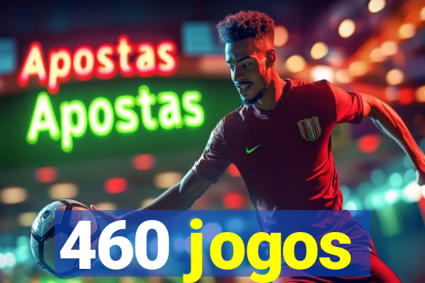 460 jogos