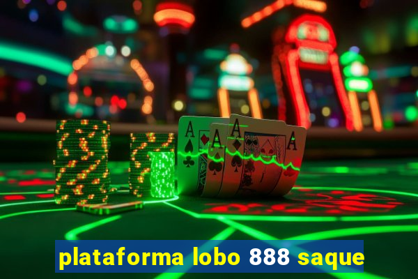 plataforma lobo 888 saque