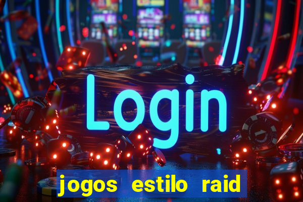 jogos estilo raid shadow legends