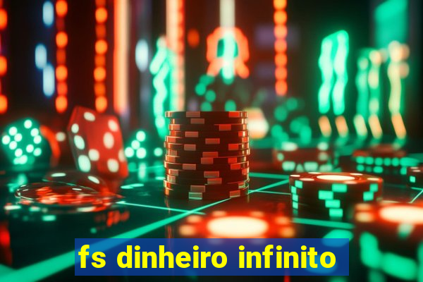 fs dinheiro infinito