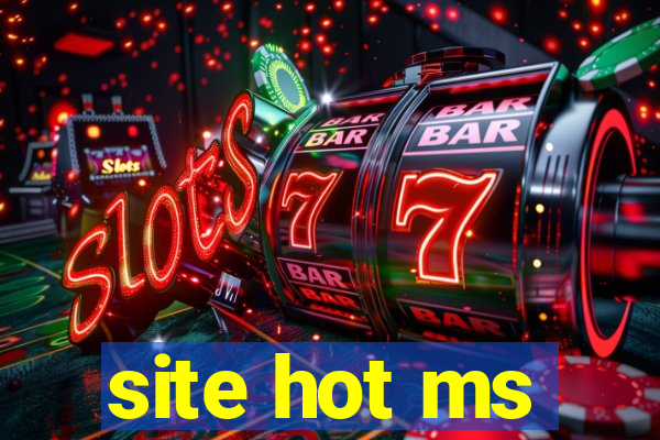 site hot ms