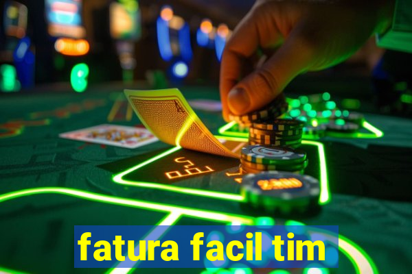 fatura facil tim