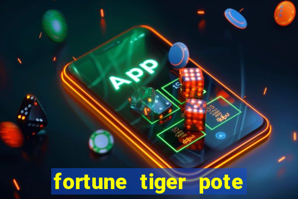 fortune tiger pote de ouro