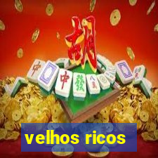 velhos ricos