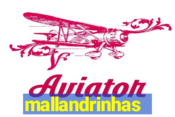 mallandrinhas