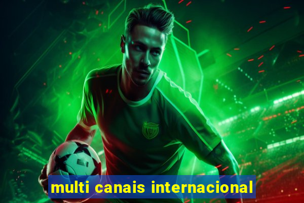 multi canais internacional