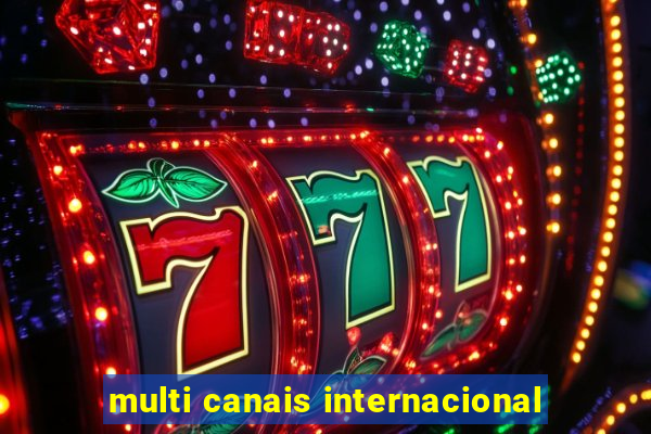 multi canais internacional