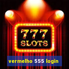 vermelho 555 login