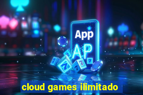 cloud games ilimitado