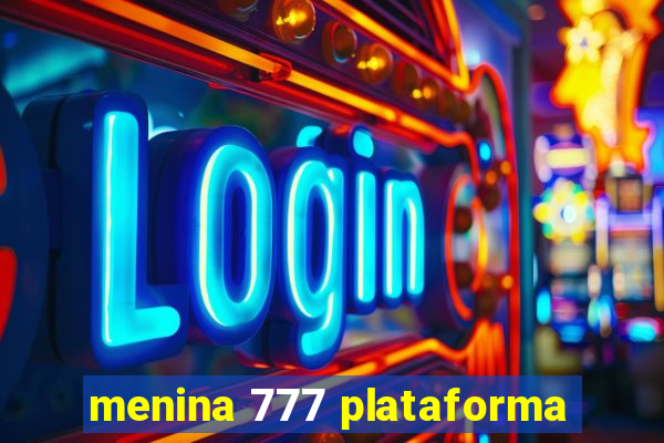 menina 777 plataforma