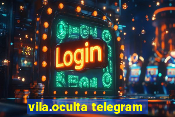 vila.oculta telegram