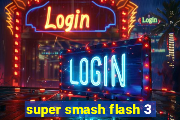 super smash flash 3