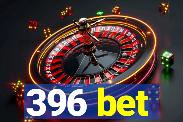 396 bet