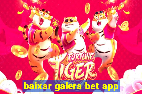 baixar galera bet app