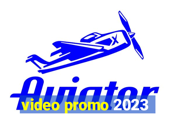 video promo 2023