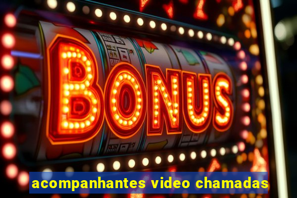 acompanhantes video chamadas