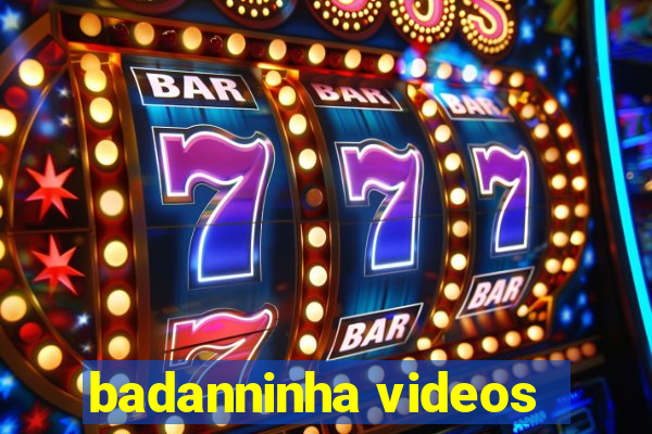 badanninha videos