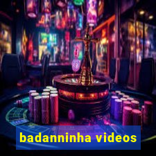 badanninha videos