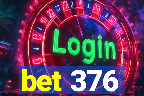 bet 376