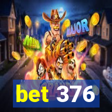 bet 376