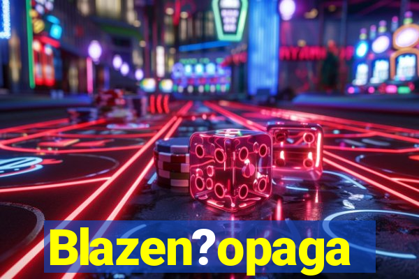 Blazen?opaga