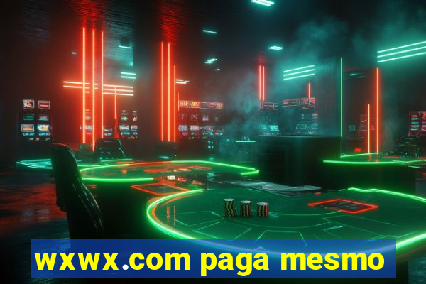 wxwx.com paga mesmo