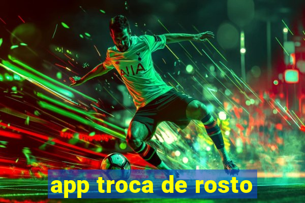 app troca de rosto