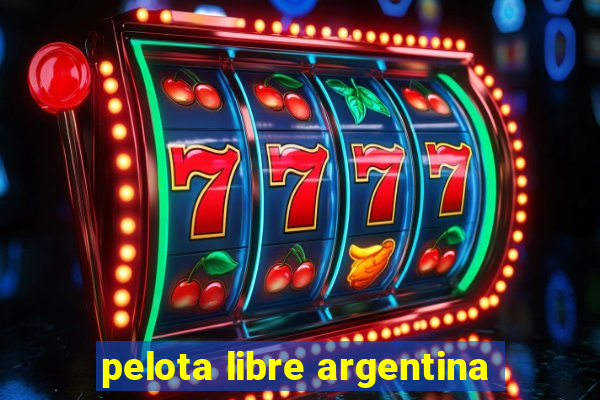 pelota libre argentina