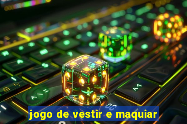 jogo de vestir e maquiar