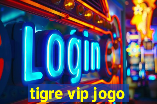 tigre vip jogo