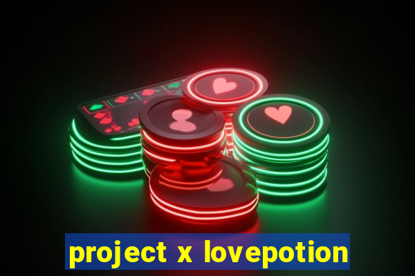 project x lovepotion