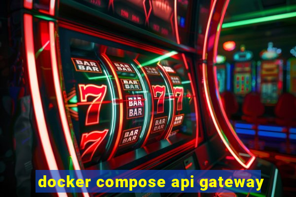 docker compose api gateway