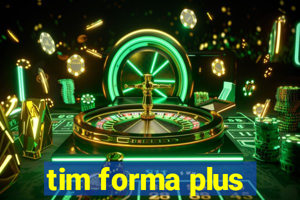 tim forma plus