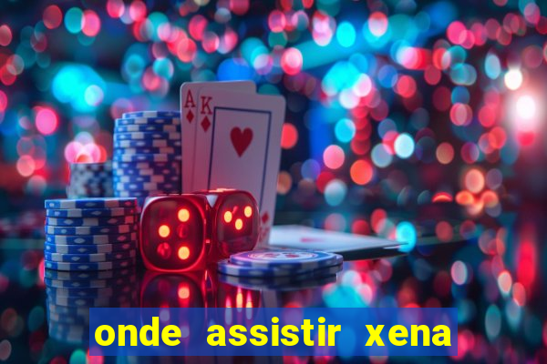 onde assistir xena a princesa guerreira