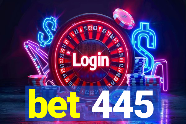 bet 445