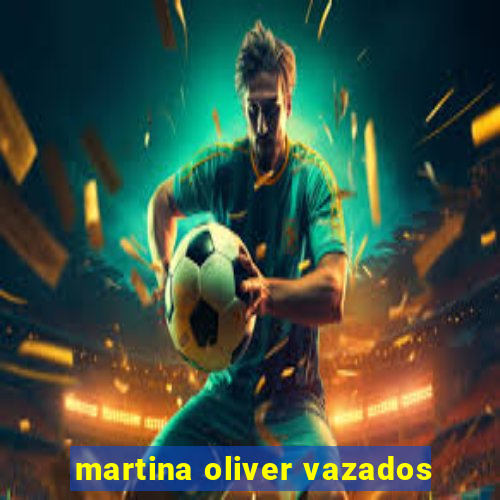 martina oliver vazados