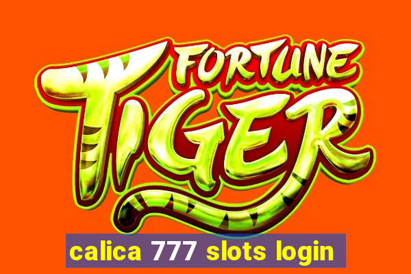 calica 777 slots login