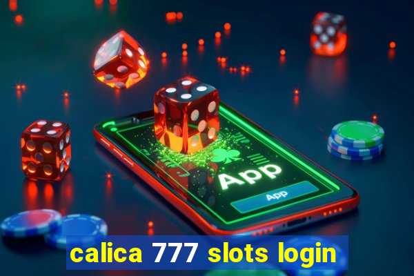 calica 777 slots login