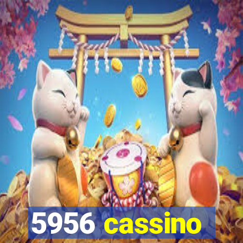 5956 cassino