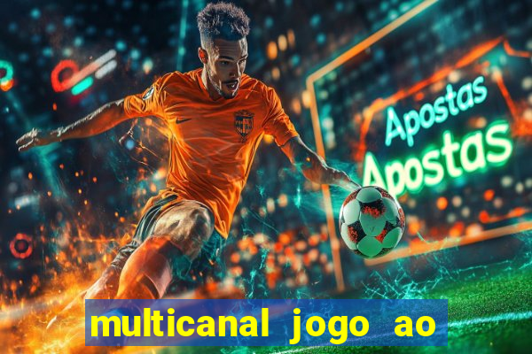 multicanal jogo ao vivo fans